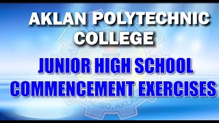 AKLAN POLYTECHNIC COLLEGE JUNIOR HIGH SCHOOL COMMENCEMENT EXERCISES [upl. by Annhoj687]