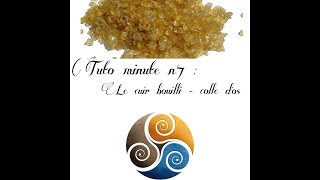 Tuto minute n°7  Cuir bouilli  colle os [upl. by Irmine705]