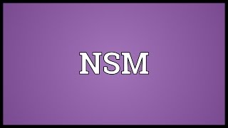 NSM Meaning [upl. by Htennek]