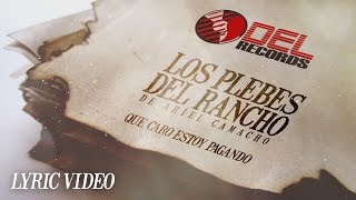 quotQue Caro Estoy Pagandoquot LYRIC VIDEO Los Plebes del Rancho de Ariel Camacho [upl. by Holsworth]