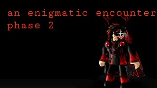 an enigmatic encounter phase 2 music slowed [upl. by Yole679]