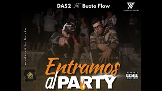 Entramos al Party DAS2 FT BUZTAFLOW [upl. by Oidivo]