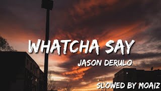 Jason Derulo  Whatcha Say Slowed  Lyrics [upl. by Dlaniger946]