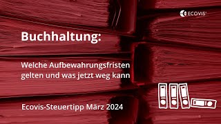 Welche Aufbewahrungsfristen für die Buchhaltung gelten und welche Unterlagen jetzt weg können [upl. by Else]