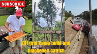 Building my off grid camp in the Atchafalaya basin and cooking blackened catfish [upl. by Schilt539]