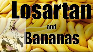 Losartan and Bananas Do you need to avoid certain foods [upl. by Terpstra356]