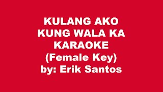 Erik Santos Kulang Ako Kung Wala Ka Karaoke Female Key [upl. by Pence967]