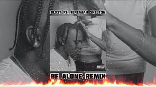 BLXST  Be Alone Remix ft Jeremiah Skelton [upl. by Atiuqam]