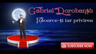 Gabriel Dorobantu  Intoarceti iar privirea 2019 [upl. by Myranda]