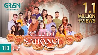 Mohabbat Satrangi Episode 103  Eng CC  Javeria Saud  Syeda Tuba Anwar  Alyy Khan  Green TV [upl. by Arlo776]