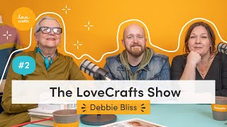 S1E2  Debbie Bliss  Inspiring Women  The LoveCrafts Show [upl. by Trebla]