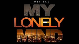 Timefield  My Lonely Mind Official Audio Video [upl. by Cristiona301]