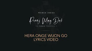 Prince Indah  Hera Onge Wuon Go Official Lyric Video [upl. by Dawson914]