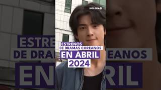 🍿🔥Abril está que arde con los estrenos de Kdramas kolekatv estrenos2024 kdrama2024 kdrama [upl. by Alegnatal859]