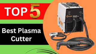 Top 5 Best Plasma Cutters of 2024  Best Plasma Cutters [upl. by Hospers]