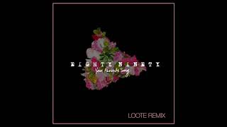 Eighty Ninety  Your Favorite Song  Loote Remix Official Audio [upl. by Wenz]