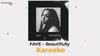 FAVE – Beautifully Karaoke [upl. by Ciardap]