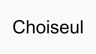 How to pronounce Choiseul [upl. by Adiaroz]