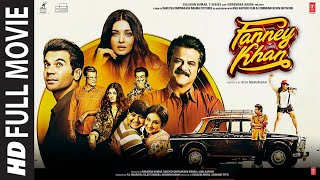 Fanney Khan Full Movie  Anil Kapoor Aishwarya Rai Bachchan Rajkummar Rao [upl. by Efron]