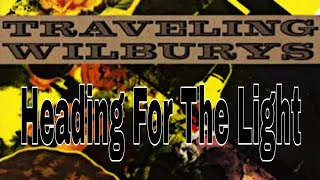 TRAVELING WILBURYS  Heading For The Light Lyric Video [upl. by Chassin82]