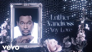 Luther Vandross  Any Love Official Lyric Video [upl. by Portie326]