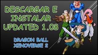 Descargar E Instalar UPDATED 108 DRAGON BALL XENOVERSE 2 [upl. by Lane]