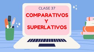 Clase 37 COMPARATIVOS Y SUPERLATIVOS [upl. by Aneehsat675]