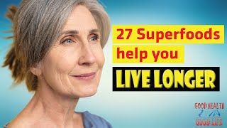 27 Superfoods help you live longer [upl. by Maer]