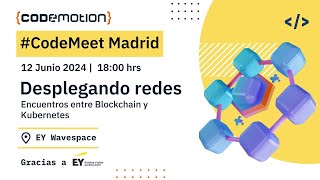 CodeMeet Madrid Encuentros entre Blockchain y Kubernetes [upl. by Merola]