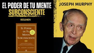 RESUMEN del libro EL PODER DE TU MENTE SUBCONSCIENTE de JOSEPH MURPHY [upl. by Vida]