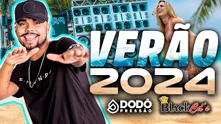 DODO PRESSÃO 2024  CD VERÃO 100 PAREDÃO  ULTRA QUALIDADE BLACK CDS [upl. by Stanislaw379]