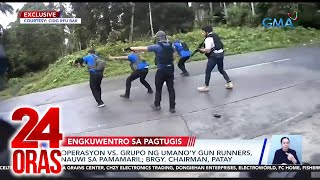 Operasyon vs grupo ng umanoy gun runners nauwi sa pamamaril Brgy Chairman patay  24 Oras [upl. by Alvarez538]