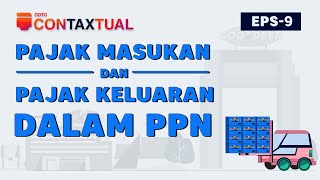 Apa Itu Pajak Masukan dan Pajak Keluaran dalam PPN  ConTAXtual Eps 9 [upl. by Animar]