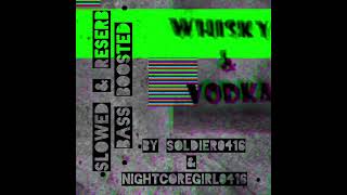 • Whiskey amp Wodka • Reserb amp Slowed • Bass Boosted • By NightCoreGirl0416 amp Soldier0416 • [upl. by Ulberto]