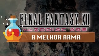 FFXII Zodiac Age  Dicas  Como Pegar A Melhor Arma 100 de Chances  Seitengrat [upl. by Arima]