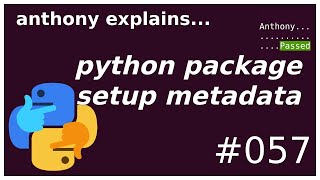 python packaging basic setuppy and declarative metadata intermediate anthony explains 057 [upl. by Ybroc413]