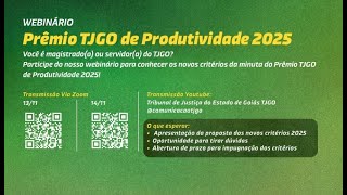 Transmissão exclusivamente via zoom  Webinário  Prêmio TJGO de Produtividade 2025 [upl. by Leagiba]