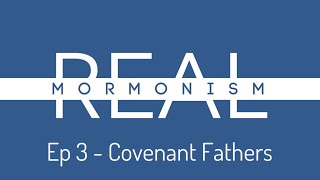 Real Mormonism Episode 3  Covenant Fathers [upl. by Stovall]