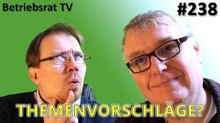 Themenvorschläge  Betriebsrat TV Folge 238 [upl. by Kerri135]