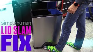 Simplehuman Trash Can Slamming Lid Slam FIX amp Repair CW1830 [upl. by Lovmilla]