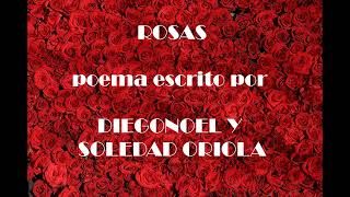 Poema ROSAS Escrito por DIEGONOEL y SOLEDAD ORIOLA Poesía de género romántico [upl. by Akalam]