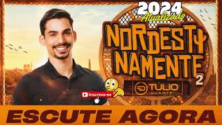 TULIO DUARTE 2024  CD NORDESTINAMENTE 2  NOVO REPERTORIO  ATUALIZADO  MUSICAS NOVAS [upl. by Aiykan]