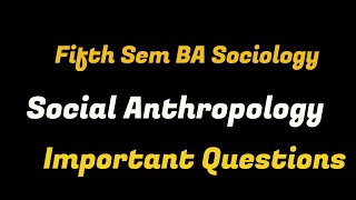 Social Anthropology Important QuestionsBA Sociology Fifth Sem Calicut University [upl. by Yrellam305]