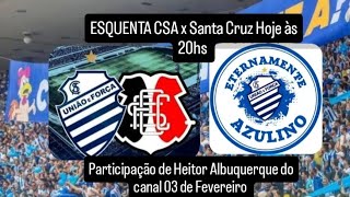 ESQUENTA CSA x Santa Cruz hoje às 20hs [upl. by Hale281]