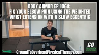 Body Armor EP 1064 Fix your elbow pain using the Weighted Wrist Extension with a Slow Eccentric [upl. by Eimoan]