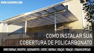 Como montar a sua cobertura de policarbonato Alveolar ou Compacto  LOJA DO POLI [upl. by Esaertal]