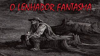 O Lenhador Fantasma Folclore Brasileiro [upl. by Coppins490]