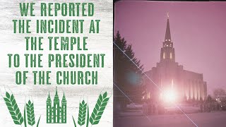 We Reported the Incident at the Temple to the President of the Church [upl. by Ecinehs84]