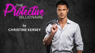 The Protective Billionaire  FULL AUDIOBOOK by Christine Kersey  clean and wholesome romance [upl. by Wicks]