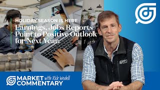 Jobs Reports Fed Updates and Holiday Greetings  Market Commentary with Rick Wedell  RFG ADVISORY [upl. by Ailsun]